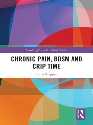 cover image of Chronic Pain, BDSM and Crip Time